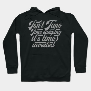 Isn’t time spent camping it’s time invested Hoodie